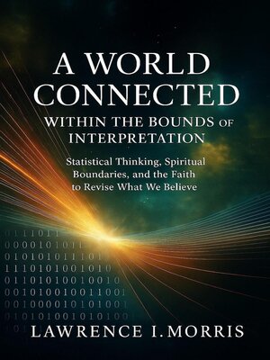 cover image of A World Connected Within the Bounds of Interpretation